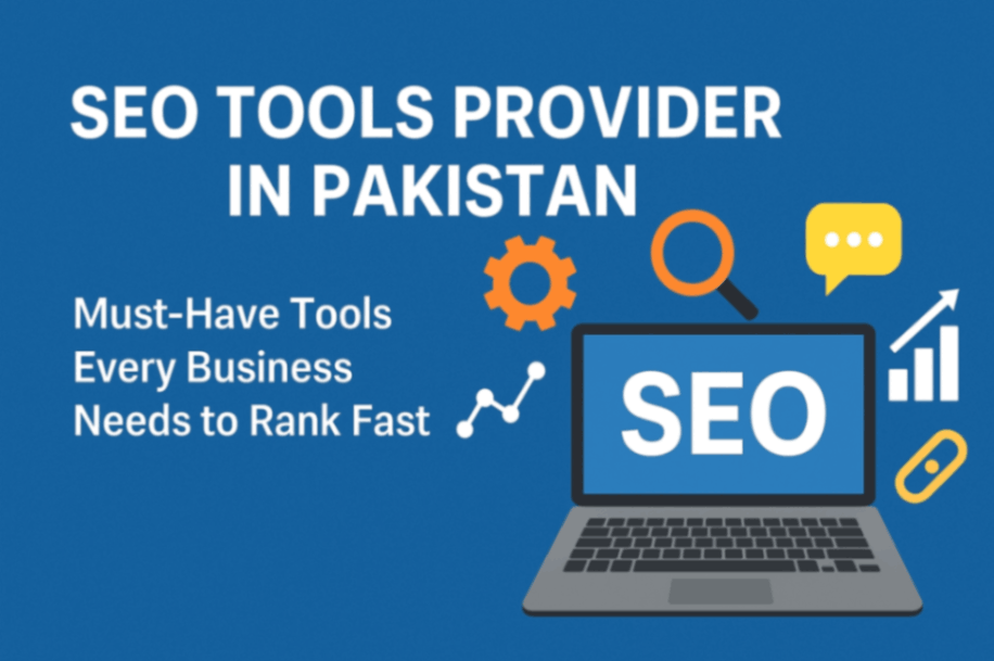 SEO Tools Provider In Pakistan: Must-Have Tools Every Business Needs to Rank Fast